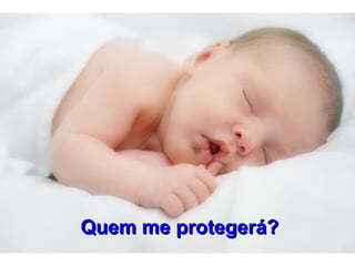 Quem me protegerá? 