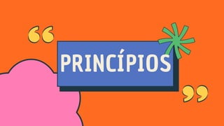 PRINCÍPIOS
 