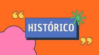 HISTÓRICO
 