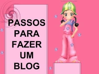 PASSOS PARA FAZER UM BLOG 