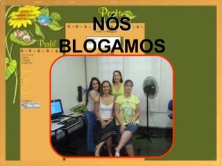 NÓS  BLOGAMOS 