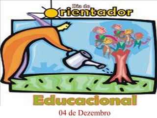 04 de Dezembro
 