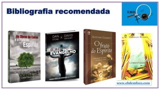 Bibliografia recomendada
www.ebdemfoco.com
 