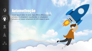 Lorem ipsum dolor sit amet. Quo officiis officia ea error
voluptas ut voluptatem repudiandae et voluptatem
voluptas est eaque voluptatem et nihil neque in quos.
Automotivação
 