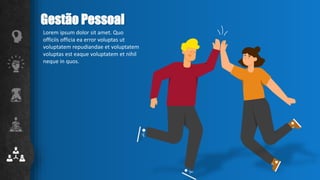 Lorem ipsum dolor sit amet. Quo
officiis officia ea error voluptas ut
voluptatem repudiandae et voluptatem
voluptas est eaque voluptatem et nihil
neque in quos.
Gestão Pessoal
 