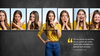 Há um ponto de partida,
há um ponto de união.
Sentir com inteligência,
pensar com emoção.
Humberto Gessinger
 