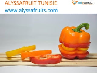 ALYSSAFRUIT TUNISIE
www.alyssafruits.com
 