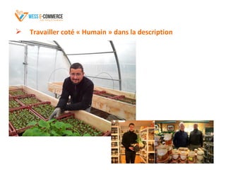  Travailler coté « Humain » dans la description
 