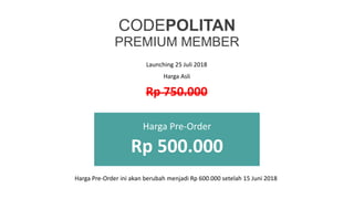 CODEPOLITAN
PREMIUM MEMBER
Launching 25 Juli 2018
Harga Asli
Rp 750.000
Harga Pre-Order
Rp 500.000
Harga Pre-Order ini aka...