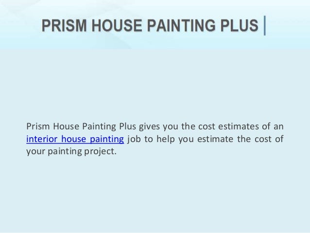 How Much Does it Cost to Paint a House Interior? ... Cost to Paint a House Interior? 2.