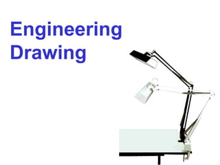 Engineering
Drawing
 