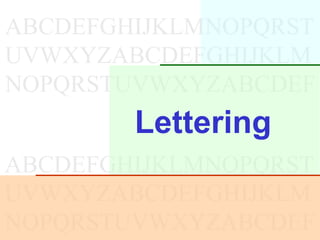 ABCDEFGHIJKLMNOPQRST
UVWXYZABCDEFGHIJKLM
NOPQRSTUVWXYZABCDEF
ABCDEFGHIJKLMNOPQRST
UVWXYZABCDEFGHIJKLM
NOPQRSTUVWXYZABCDEF
Lettering
 