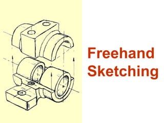 Freehand
Sketching
 