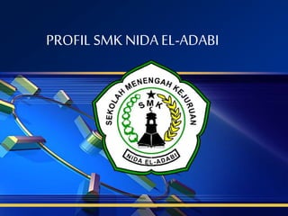 PROFIL SMK NIDA EL-ADABI
 