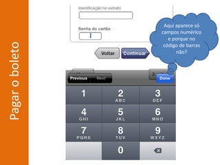 Pagaroboleto
Aqui aparece só
campos numérico
e porque no
código de barras
não?
 