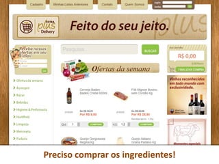 Preciso comprar os ingredientes!
 