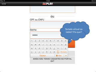 Teclado virtual no
tablet? Pra que?
 