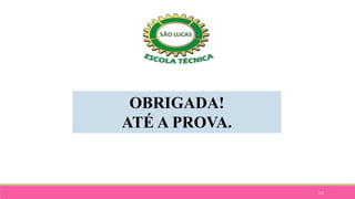 112
OBRIGADA!
ATÉ A PROVA.
 