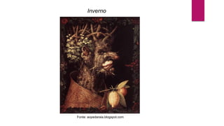 Inverno
Fonte: aopedaraia.blogspot.com