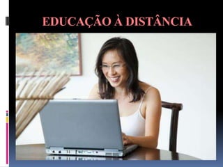 EDUCAÇÃO À DISTÂNCIA
 