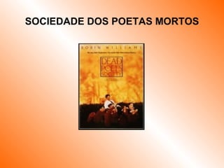 SOCIEDADE DOS POETAS MORTOS 