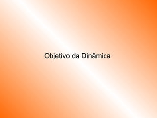 Objetivo da Dinâmica 