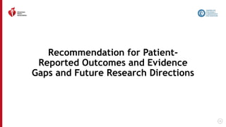 195
Recommendation for Patient-
Reported Outcomes and Evidence
Gaps and Future Research Directions
 