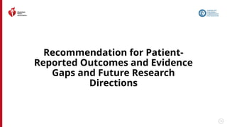 195
Recommendation for Patient-
Reported Outcomes and Evidence
Gaps and Future Research
Directions
 