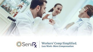 ServRx™ Workers' Compensation 101