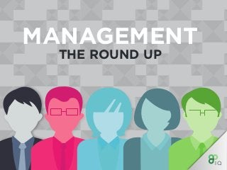 MANAGEMENT
THE ROUND UP
 
