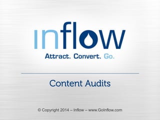 Content Audits 
© Copyright 2014 – Inflow – www.GoInflow.com 
goInFlow.com 
 