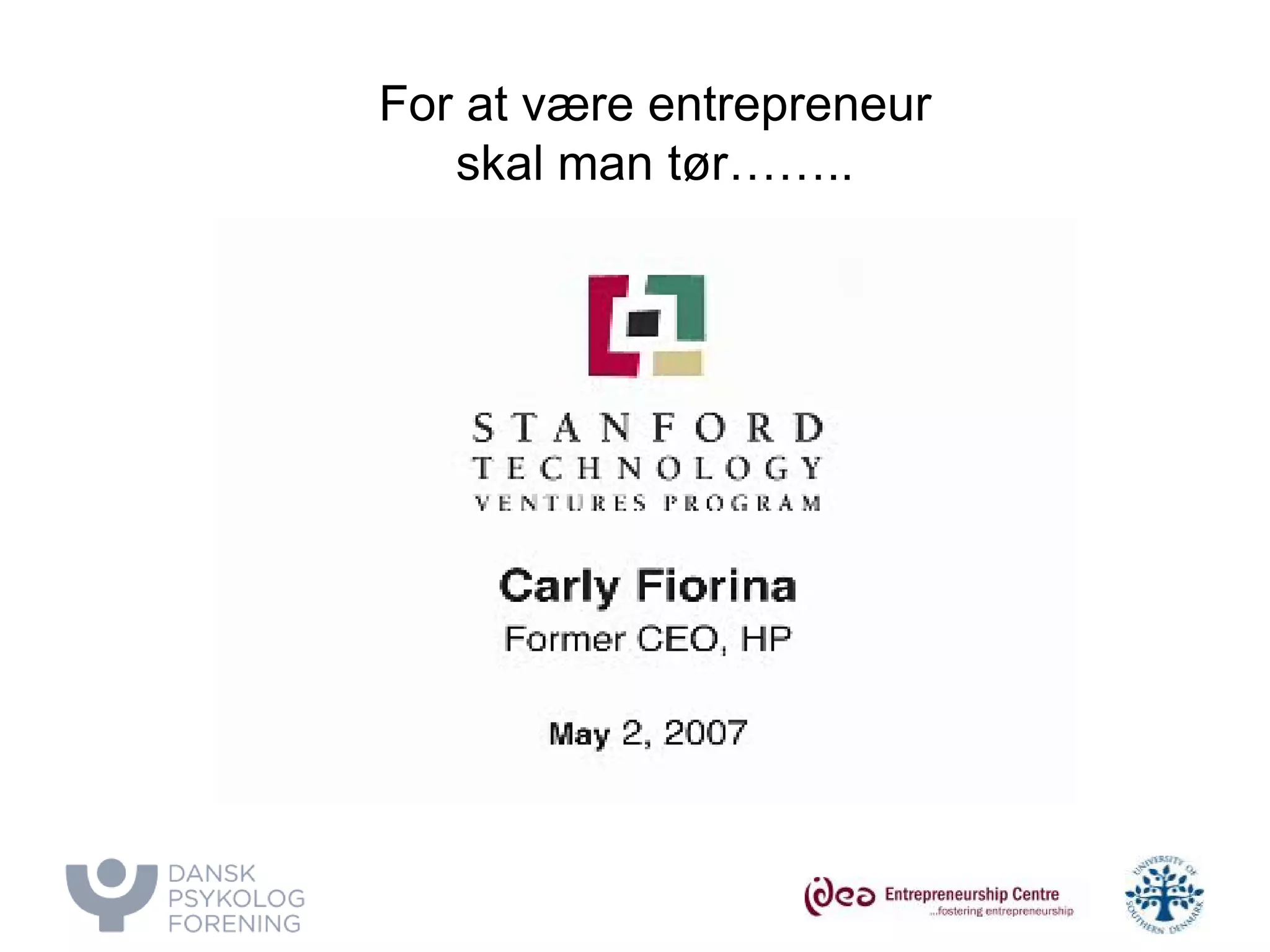 For at være entrepreneur skal man tør……..  