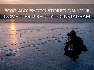 How To Post Photos On Your Computer To Instagram