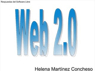 Helena Martínez Concheso  Respuestas del Software Libre Web 2.0 