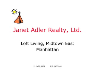 Janet Adler Realty, Ltd. Loft Living, Midtown East Manhattan 