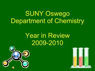 SUNY Oswego Department of Chemistry Year in Review 2009-2010 