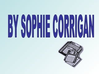 BY SOPHIE CORRIGAN 