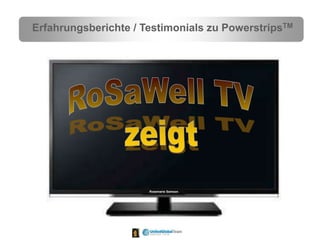 Rosemarie Samson
Erfahrungsberichte / Testimonials zu PowerstripsTM
 