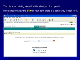 The Library’s catalog looks like this when you first open it. If you already know the  title   of your item, there is a better way to look for it.   