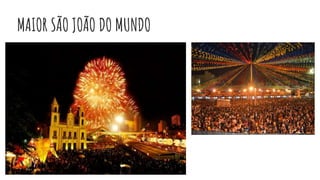 MAIOR SÃO JOÃO DO MUNDO
 