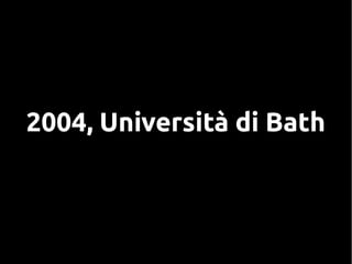 2004, Università di Bath
 