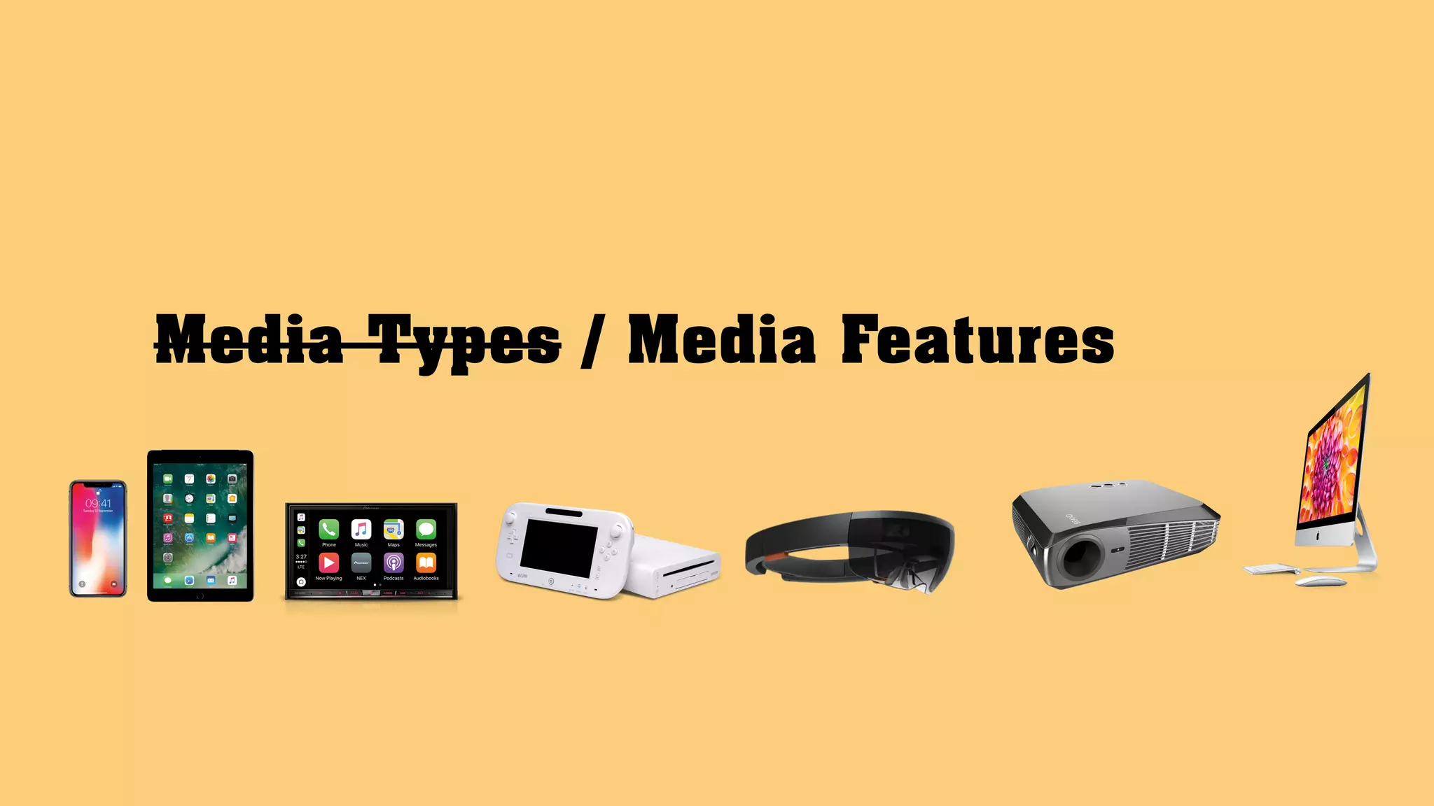 Media Types / Media Features
 