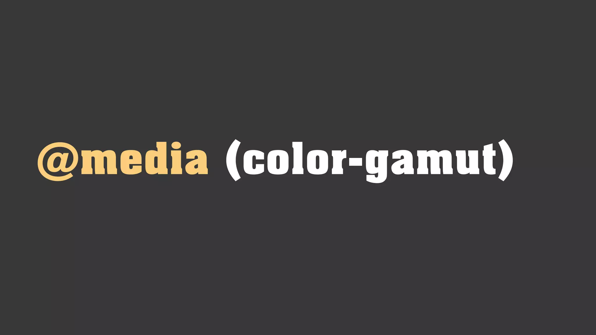 @media (color-gamut)
 