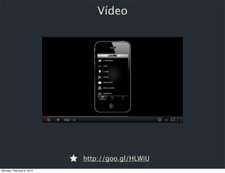 Vídeo




                           http://goo.gl/HLWiU
Monday, February 6, 2012
 
