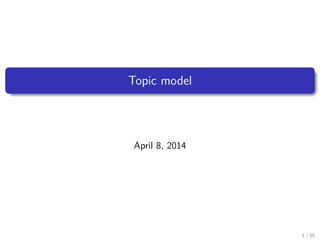 Topic model
April 8, 2014
1 / 35
 