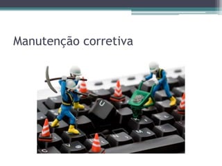 Manutenção corretiva
 