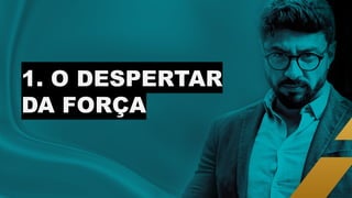 1. O DESPERTAR
DA FORÇA
 