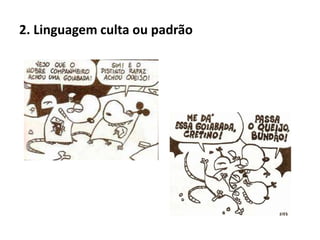 2. Linguagem culta ou padrão
 