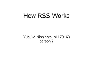 How RSS Works


Yusuke Nishihata s1170163
        person 2
 