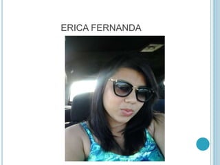 ERICA FERNANDA 
 